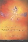 The Dawn and Twilight of Zoroastrianism